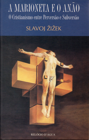 A Marioneta e o Anão Slavoj Žižek A Marioneta e o Anão Slavoj Žižek