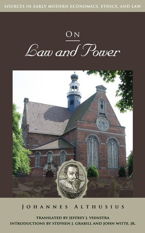 On Law and Power Johannes Althusius On Law and Power Johannes Althusius