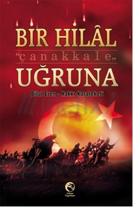Bir Hilal Uğruna / Çanakkale Bilal Eren Bir Hilal Uğruna / Çanakkale Bilal Eren