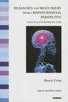 Headaches and Brain Injury from a Biopsychosocial Perspective Birgit Gurr Headaches and Brain Injury from a Biopsychosocial Perspective Birgit Gurr