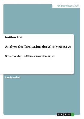Analyse Der Institution Der Altersvorsorge Matthias Arzt Analyse Der Institution Der Altersvorsorge Matthias Arzt