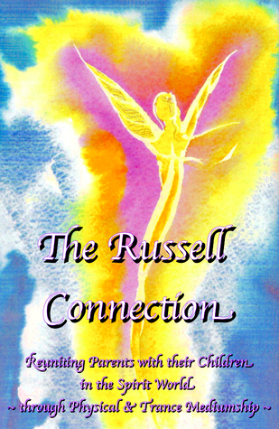 The Russell Connection : reuniting parents with their children in the spirit world through physical & trance mediumship Gwen Byrne The Russell Connection : reuniting parents with their children in the spirit world through physical & trance mediumship Gwen Byrne