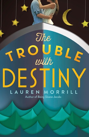 {Tour} The Trouble with Destiny by Lauren Morrill (Dreamcast + Giveaway!)