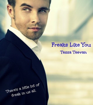 Freaks Like You (Freaks, #1) Tessa Teevan Freaks Like You (Freaks, #1) Tessa Teevan