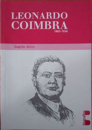 Leonardo Coimbra 1883-1936 Ângelo Alves Leonardo Coimbra 1883-1936 Ângelo Alves