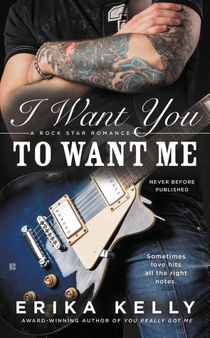 I Want You to Want Me (Rock Star Romance, #2)