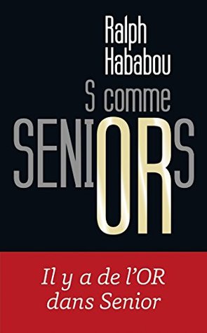 S comme Seniors Ralph HABABOU S comme Seniors Ralph HABABOU