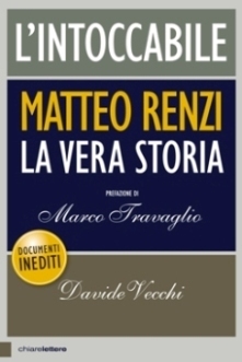 Lintoccabile: Matteo Renzi. La vera storia Davide Vecchi Lintoccabile: Matteo Renzi. La vera storia Davide Vecchi