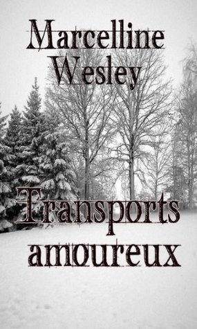 Transports amoureux Marcelline Wesley Transports amoureux Marcelline Wesley