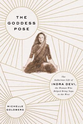 The Goddess Pose Michelle Goldberg The Goddess Pose Michelle Goldberg