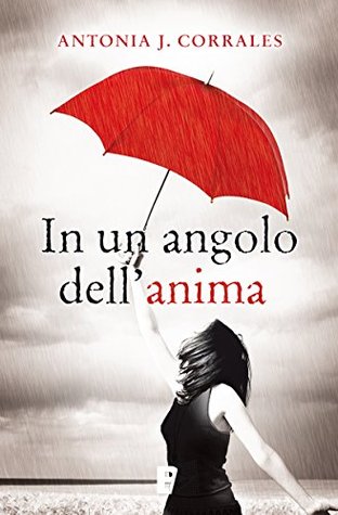 In un angolo dellanima (B de Books) Antonia J. Corrales In un angolo dellanima (B de Books) Antonia J. Corrales