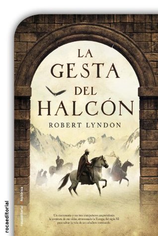 La gesta del halcón (Novela Historica (roca)) Robert Lyndon La gesta del halcón (Novela Historica (roca)) Robert Lyndon