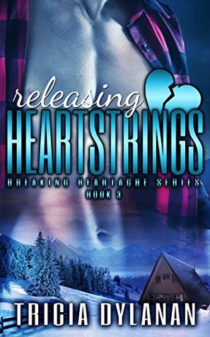 Releasing Heartstrings (Breaking Heartache Series Book 3) Tricia Dylanan Releasing Heartstrings (Breaking Heartache Series Book 3) Tricia Dylanan