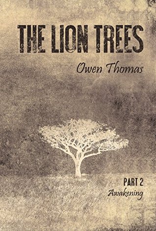 The Lion Trees: Part Two: Awakening (Volume 2) Owen Thomas The Lion Trees: Part Two: Awakening (Volume 2) Owen Thomas