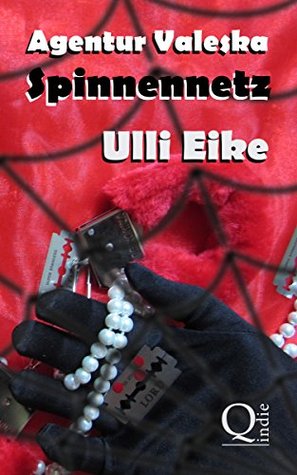 Agentur Valeska: Spinnennetz: Chicklit-Thriller Ulli Eike Agentur Valeska: Spinnennetz: Chicklit-Thriller Ulli Eike