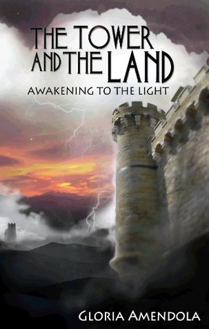 The Tower and the Land: Awakening to the Light (The Towers Book 2) Gloria Amendola The Tower and the Land: Awakening to the Light (The Towers Book 2) Gloria Amendola