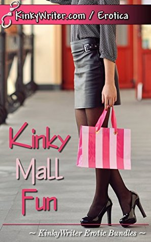 Kinky Mall Fun KinkyWriter Erotic Bundles Kinky Mall Fun KinkyWriter Erotic Bundles