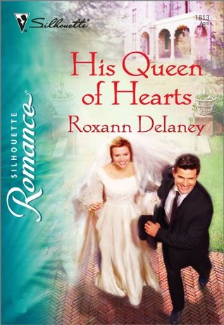 His Queen of Hearts Roxann Delaney His Queen of Hearts Roxann Delaney