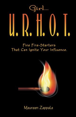 Girl...U. R. H. O. T. Maureen Zappala Girl...U. R. H. O. T. Maureen Zappala