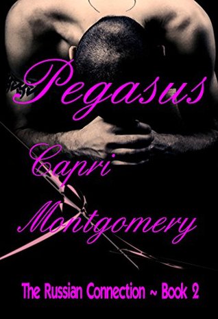 Pagasus (The Russian Connection Book 2) Capri Montgomery Pagasus (The Russian Connection Book 2) Capri Montgomery
