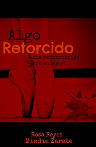 Algo retorcido Rosa Reyes Algo retorcido Rosa Reyes
