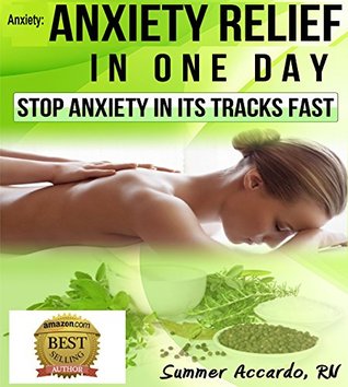 Anxiety Relief In One Day: Stop Anxiety In Its Tracks Fast Summer Accardo Anxiety Relief In One Day: Stop Anxiety In Its Tracks Fast Summer Accardo