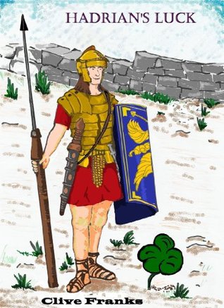 Hadrians Luck Clive Franks Hadrians Luck Clive Franks