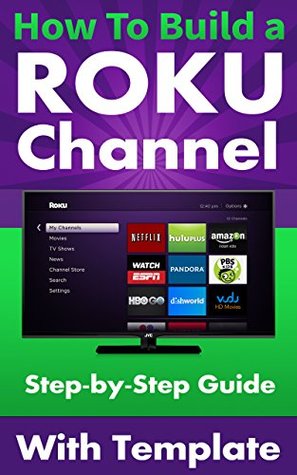 How To Build a Roku Channel - Step Step Guide with Template by Gary VenRooy How To Build a Roku Channel - Step Step Guide with Template by Gary VenRooy