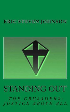 Standing Out (The Crusaders: Justice Above All Book 2) Eric Steven Johnson Standing Out (The Crusaders: Justice Above All Book 2) Eric Steven Johnson