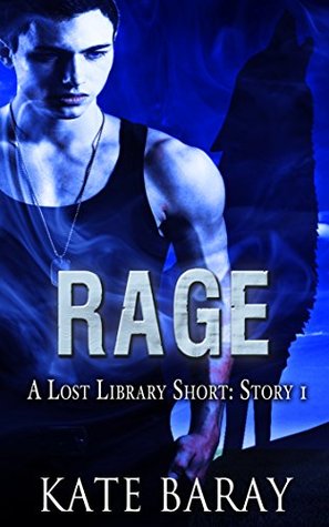 Rage: Short Story 1 Kate Baray Rage: Short Story 1 Kate Baray