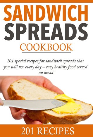 Sandwich Spreads Cookbook (Smart Cooking, #1) L. Solomon Sandwich Spreads Cookbook (Smart Cooking, #1) L. Solomon