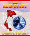 The Acid Diary by Daniel S. Fletcher The Acid Diary by Daniel S. Fletcher