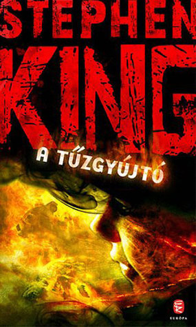 A tűzgyújtó Stephen King A tűzgyújtó Stephen King