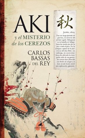 Aki, y el misterio de los cerezos Carlos Bassas Aki, y el misterio de los cerezos Carlos Bassas