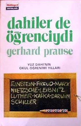 Dahiler de Öğenciydi: 100 Dahinin Okul Öğrenimi Yılları Gerhard Prause Dahiler de Öğenciydi: 100 Dahinin Okul Öğrenimi Yılları Gerhard Prause