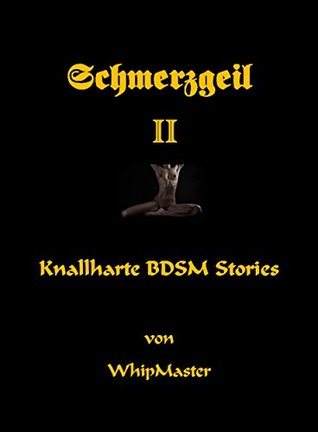 Schmerzgeil II: Knallharte BDSM Stories Whip Master Schmerzgeil II: Knallharte BDSM Stories Whip Master