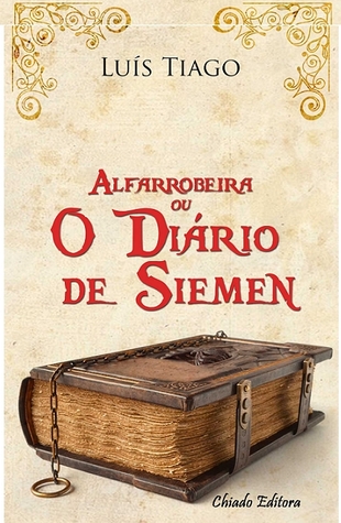 Alfarrobeira ou o Diário de Siemen Luís Tiago Alfarrobeira ou o Diário de Siemen Luís Tiago