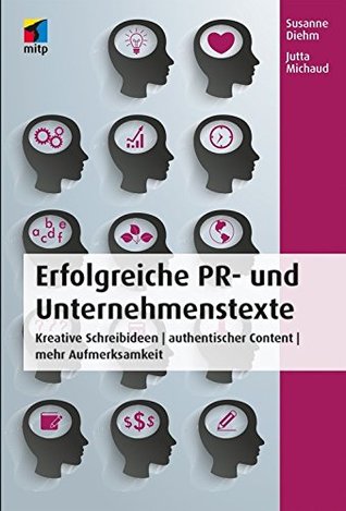 Erfolgreiche PR- und Unternehmenstexte: Kreative Schreibideen | authentischer Content | mehr Aufmerksamkeit Susanne Diehm Erfolgreiche PR- und Unternehmenstexte: Kreative Schreibideen | authentischer Content | mehr Aufmerksamkeit Susanne Diehm