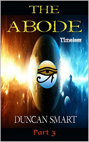 The Abode, Part 3: Timeless Duncan Smart The Abode, Part 3: Timeless Duncan Smart