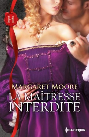 La maîtresse interdite (Les Historiques t. 579) Margaret Moore La maîtresse interdite (Les Historiques t. 579) Margaret Moore