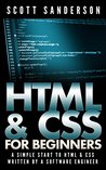 HTML and CSS For Beginners: A Simple Start To HTML & CSS (Written By A Software Engineer) (HTML, CSS, Web Design Book 1) HTML and CSS For Beginners: A Simple Start To HTML & CSS (Written By A Software Engineer) (HTML, CSS, Web Design Book 1)