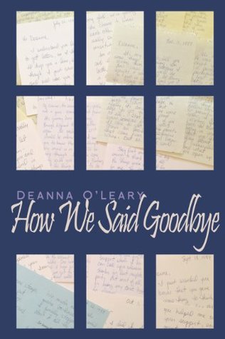 How We Said Goodbye Deanna Oleary How We Said Goodbye Deanna Oleary