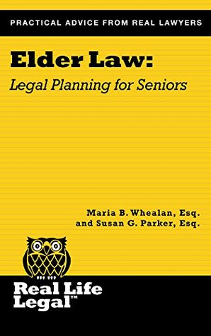 Elder Law: Legal Planning for Seniors Maria B. Whealan Esq. Elder Law: Legal Planning for Seniors Maria B. Whealan Esq.