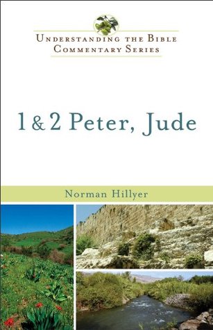 1 & 2 Peter, Jude (Understanding the Bible Commentary Series) Norman Hillyer 1 & 2 Peter, Jude (Understanding the Bible Commentary Series) Norman Hillyer