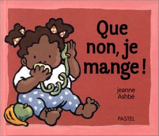 Que non, je mange ! Jeanne Ashbé Que non, je mange ! Jeanne Ashbé