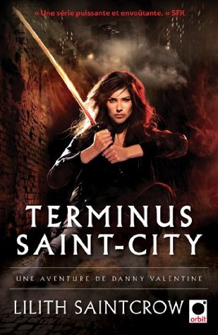 Terminus Saint-City - Une aventure de Danny Valentine Lilith Saintcrow Terminus Saint-City - Une aventure de Danny Valentine Lilith Saintcrow