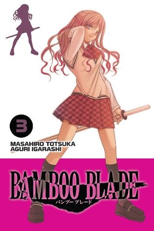 BAMBOO BLADE, Vol. 3 Masahiro Totsuka BAMBOO BLADE, Vol. 3 Masahiro Totsuka