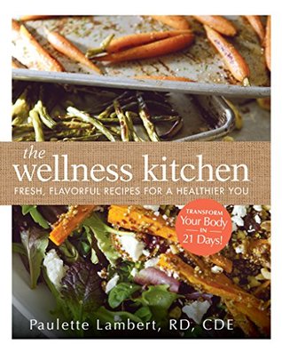 The Wellness Kitchen by Paulette Lambert