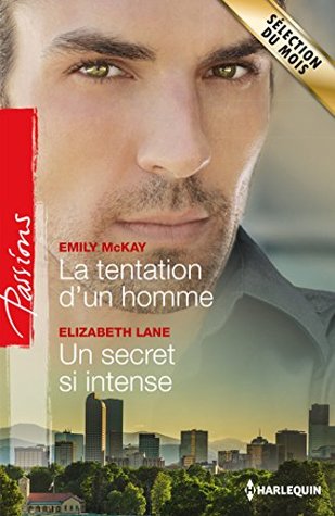 La tentation dun homme - Un secret si intense Emily McKay La tentation dun homme - Un secret si intense Emily McKay