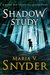 Shadow Study (Soulfinders, #1) by Maria V. Snyder